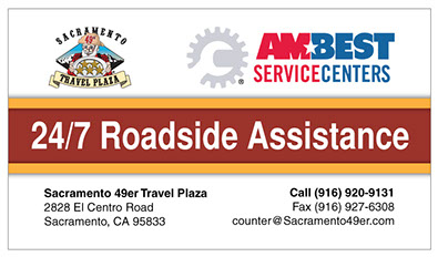 24/7 Roadside Assistant Card Call (916)920-9131 Fax (916)927-6308 Sacramento 49er Travel Plaza 2828 El Centro Road Sacramento, CA 95833